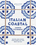 Italian Coastal : Recipes and stories from where the land meets the sea