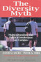 The Diversity Myth : Multiculturalism and the Political Intolerance on Campus