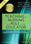 Teaching in Nursing and Role of the Educator : The Complete Guide to Best Practice in Teaching, Evaluation, and Curriculum Development