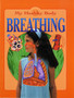 My Healthy Body: Breathing