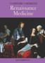 The History Of Medicine: Renaissance Medicine
