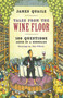 Tales from the Wine Floor : 100 Questions Asked of a Sommelier