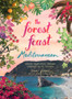 Forest Feast Mediterranean : Simple Vegetarian Recipes Inspired by My Travels