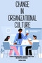 Change in Organizational Culture Studies from Interpretive Approach