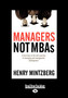 Managers Not MBAs : A Hard Look at the Soft Practice of Managing and Management Development