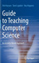 Guide to Teaching Computer Science : An Activity-Based Approach