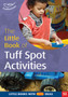 The Little Book of Tuff Spot Activities : Little Books with Big Ideas : No. 52