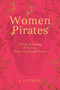 Women Pirates : A Brief Anthology of Thirteen Notorious Female Pirates