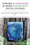 Toward a Stranger and More Posthuman Social Studies