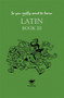 So You Really Want to Learn Latin Book III