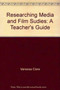 Researching Media and Film Studies : A Teachers Guide