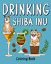 Drinking Shiba Inu Coloring Book : Coloring Books for Adults, Coloring Book with Many Coffee and Drinks Recipes