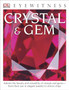 DK Eyewitness Books: Crystal & Gem : Admire the Beauty and Versatility of Crystals and Gems from Their Use in Elegant