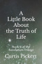 A Little Book About the Truth of Life : Book II of the Revelation Trilogy : 2