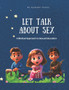 Let's Talk About Sex : A Biblical Approach to Sexual Education for Kids