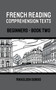 French Reading Comprehension Texts : Beginners - Book Two