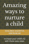 Amazing ways to nurture a child : Increase your child's IQ with these easy steps