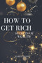 How to Get Rich : Secrets of wealth