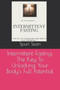 Intermittent Fasting : The Key To Unlocking Your Body's Full Potential