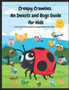 Creepy Crawlies An Insects and Bugs Guide for Kids : A Fun and Educational images Book for Kid