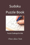 Sudoku Puzzle Book : Puzzle Challenge for Kids