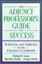 The Adjunct Professors Guide to Success : Surviving and Thriving in the College Classroom