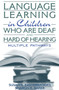 Language Learning in Children Who are Deaf and Hard of Hearing : Multiple Pathways