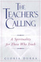 The Teacher's Calling : A Spirituality for Those Who Teach
