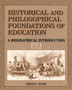 Historical and Philosophical Foundations of Education:a Biographical Introduction : A Biographical Introduction