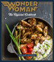 Wonder Woman: The Official Cookbook : 55 Recipes inspired by DC's' Iconic Super Heroine
