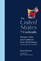 The United States of Cocktails : Recipes, Tales, and Traditions from All 50 States (and the District of Columbia)