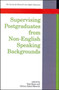Supervising Postgraduates from Non-English Speaking Backgrounds