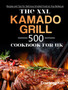 The XXL Kamado Grill Cookbook for UK : 500 Recipes and Tips for Delicious Smoked Food on Any Barbecue