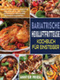 Bariatrische Heissluftfritteuse Kochbuch Fur Einsteiger : Einfach Und Leicht, Bariatrie-Freundlich & Low-Carb-Rezepte Fur Gesundere Frittierte Favoriten.