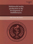 Multimodal media production in the development of multiliteracies.
