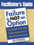 Facilitator's Guide to Failure is Not an Option : 6 Principles That Guide Student Achievement in High-performing Schools
