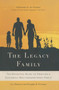 The Legacy Family : The Definitive Guide to Creating a Successful Multigenerational Family