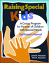 Raising Special Kids, Facilitator's Manual : A Group Program for Parents of Children with Special Needs