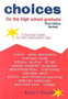 Choices for the High School Graduate : A Survival Guide for the Information Age