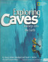 Exploring Caves : Journeys into the Earth