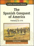 The Spanish Conquest of America : Prehistory to 1775