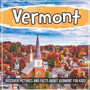 Vermont : Discover Pictures and Facts About Vermont For Kids!