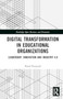 Digital Transformation in Educational Organizations : Leadership, Innovation and Industry 4.0