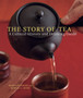 The Story of Tea : A Cultural History and Drinking Guide