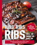 Ribs, Ribs, Ribs : Over 100 Flavor-Packed Recipes