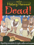 Dead! : Appalling Anecdotes of Crypts, Coffins and Corpses