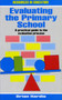Evaluating the Primary School : A Practical Guide for Teachers, Parents, Governors and Evaluators