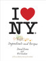 I Love New York : Ingredients and Recipes [A Cookbook]