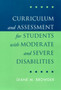 Curriculum and Assessment for Students with Moderate and Severe Disabilities
