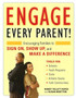 Engage Every Parent! : Encouraging Families to Sign On, Show Up, and Make a Difference